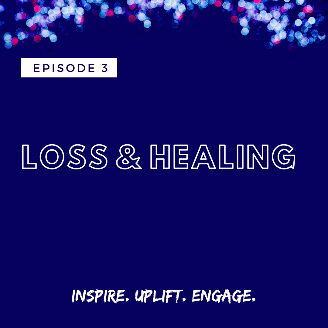 Loss & Healing the Ashe Academy's Inspire. Uplift. Engage. Podcast