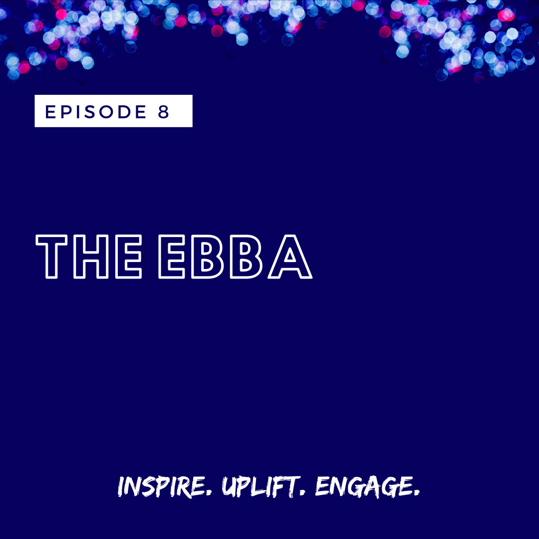The Ebba Inspire. Uplift. Engage. Podcast
